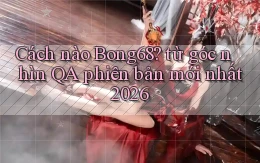 Cách nào Bong68 từ góc nhìn QA phiên bản mới nhất 2026