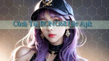 cách tải bong68 file apk