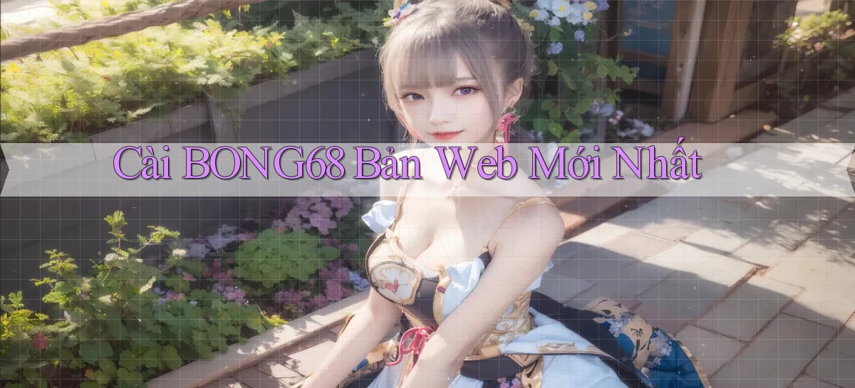 bong68   Tải Ứng Dụng Giải Trí   Game 2026
