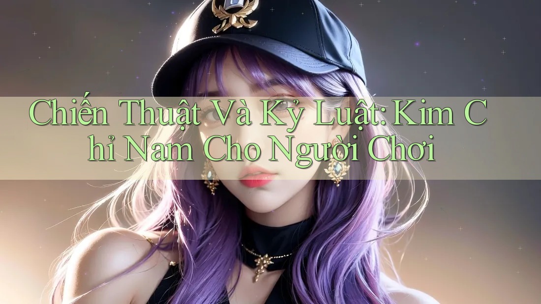 Chiến Thuật Và Kỷ Luật: Kim Chỉ Nam Cho Người Chơi Chiến Thuật Và Kỷ Luật: Kim Chỉ Nam Cho Người Chơi