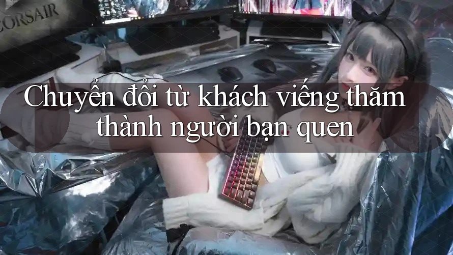 Chuyển đổi từ khách viếng thăm thành người bạn quen
