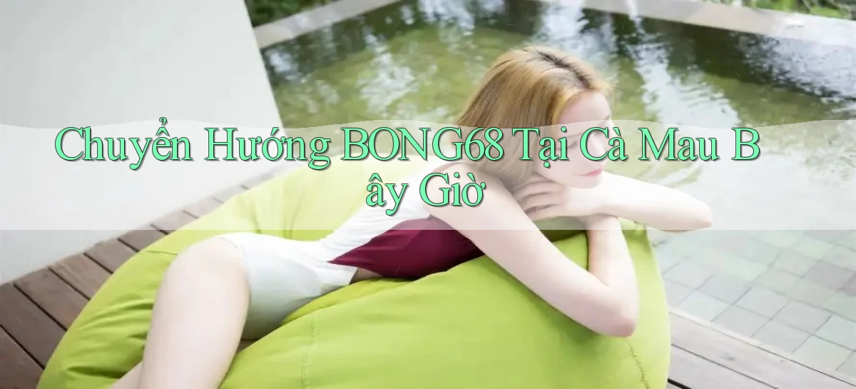 bong68   Tải Ứng Dụng Giải Trí   Game 2026