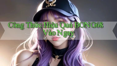 công thức hiệu quả bong68 vào ngay