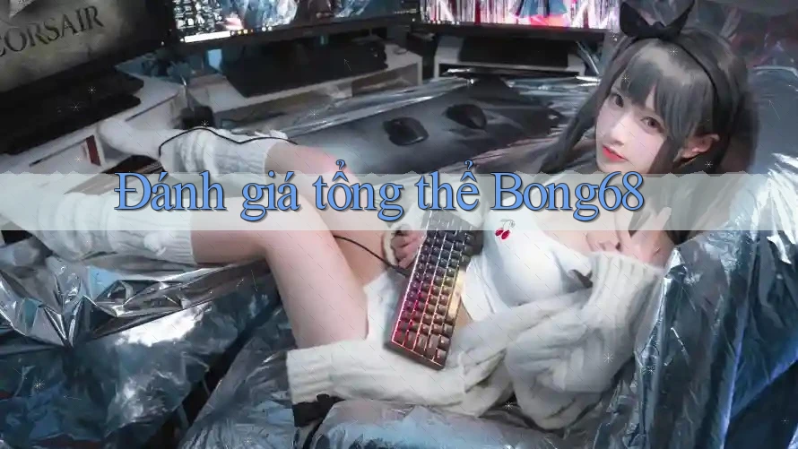 Đánh giá tổng thể Bong68