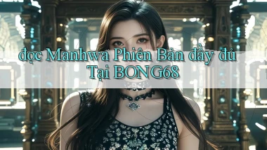 đọc manhwa phiên bản đầy đủ tại bong68