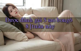Được đánh giá 5 sao bong68 tuần này