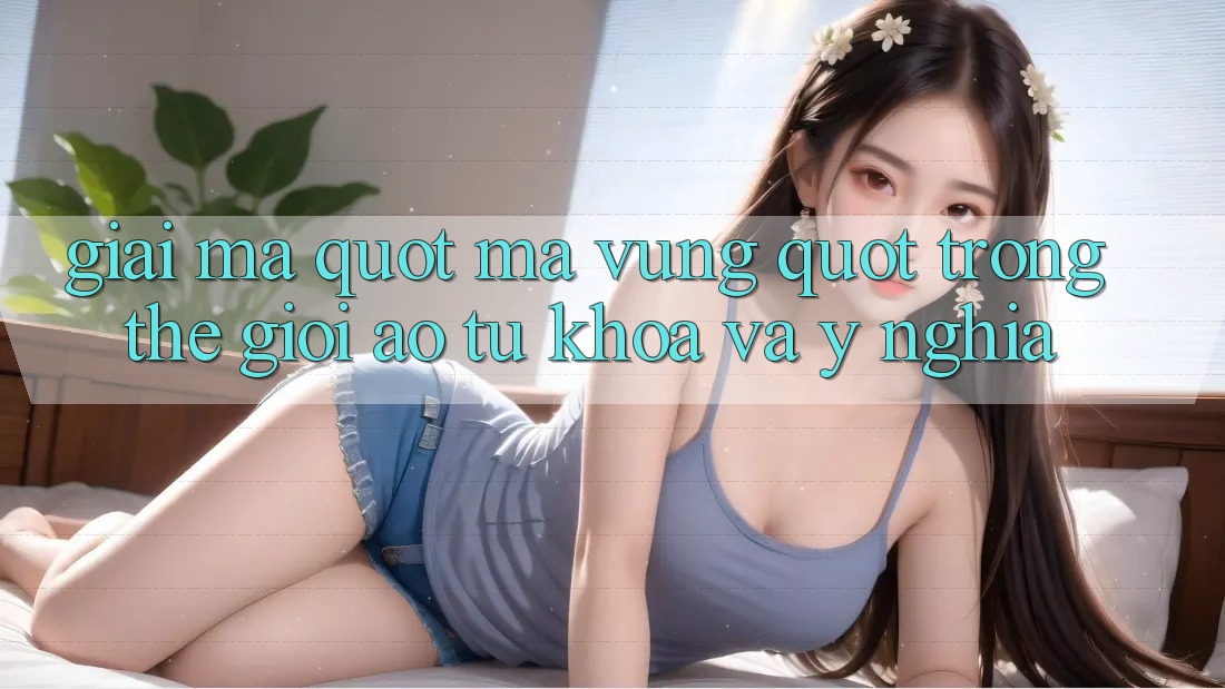 Giải Mã " Mã Vùng" Trong Thế Giới Ảo: Từ Khóa và Ý Nghĩa Giải Mã " Mã Vùng" Trong Thế Giới Ảo: Từ Khóa và Ý Nghĩa