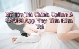 hỗ trợ tài chính online bong68 app vay tiền hiện tại