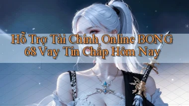 hỗ trợ tài chính online bong68 vay tín chấp hôm nay