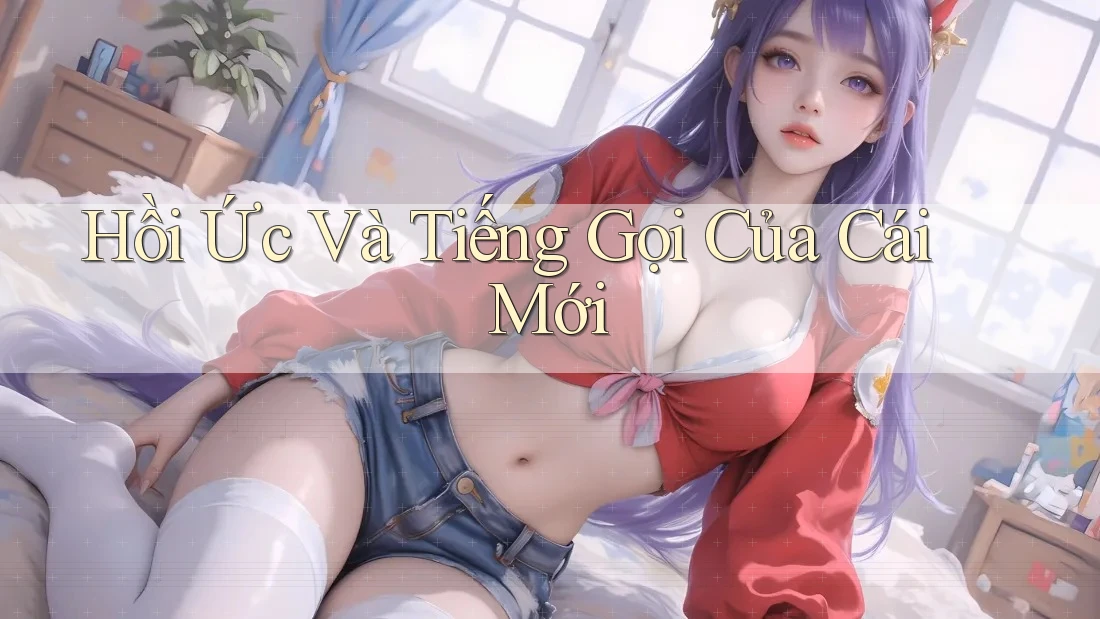 Hồi Ức Và Tiếng Gọi Của Cái Mới