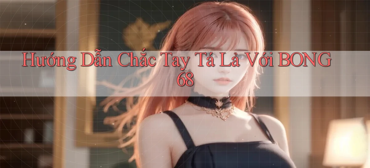 bong68   Tải Ứng Dụng Giải Trí   Game 2026