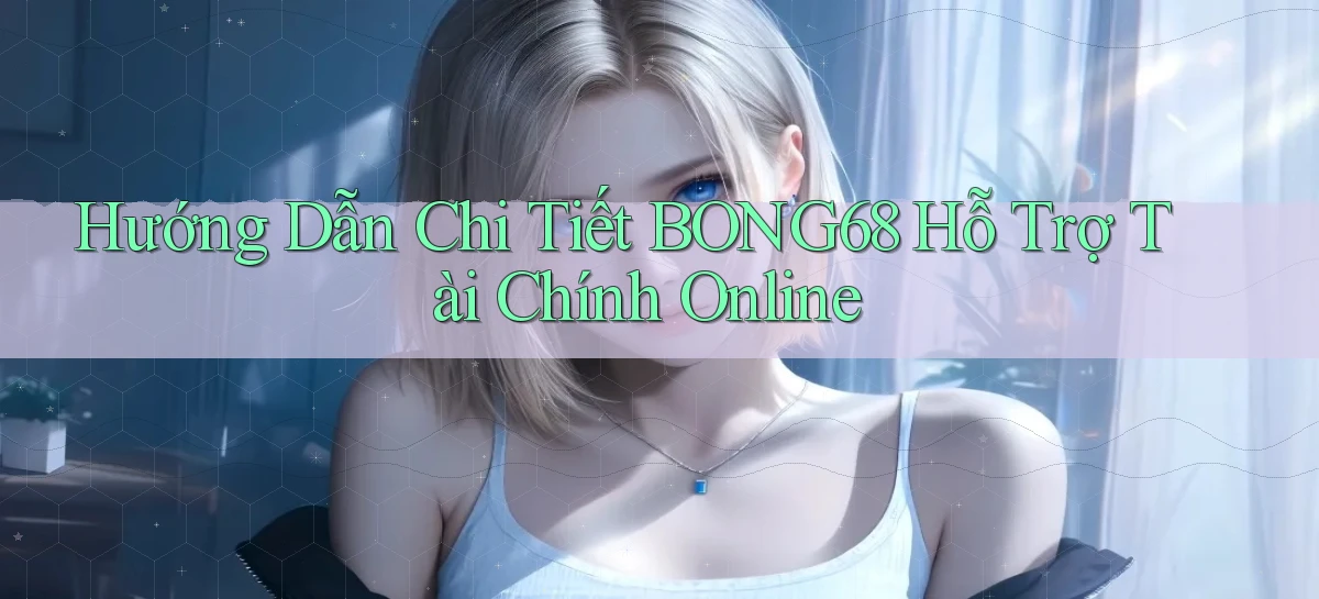 bong68   Tải Ứng Dụng Giải Trí   Game 2026