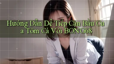 hướng dẫn dễ tiếp cận bầu cua tôm cá với bong68