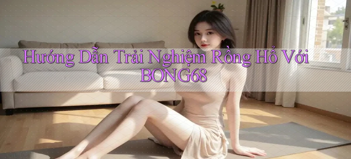 bong68   Tải Ứng Dụng Giải Trí   Game 2026