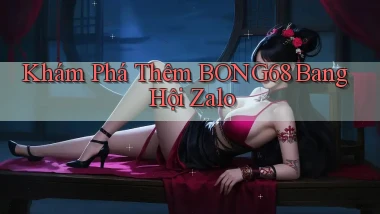 khám phá thêm bong68 bang hội zalo