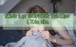 khét lẹt bong68 trò chơi xóc đĩa