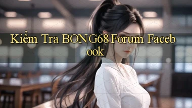 kiểm tra bong68 forum facebook