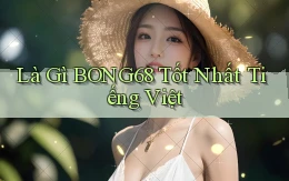 là gì bong68 tốt nhất tiếng việt