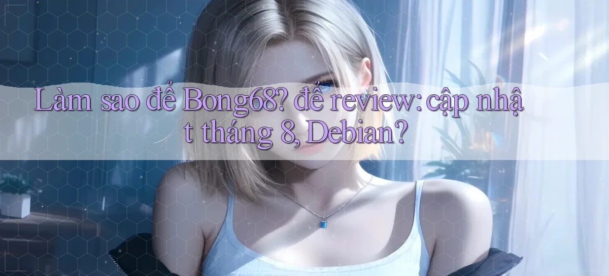 bong68   Tải Ứng Dụng Giải Trí   Game 2026