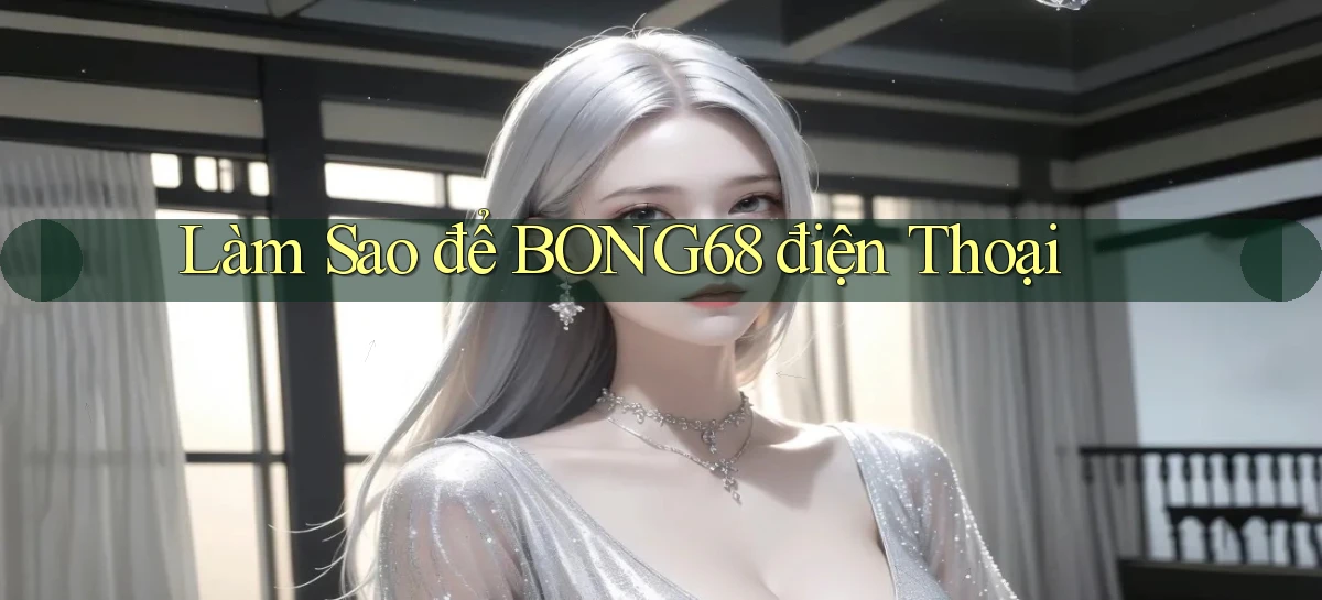 bong68   Tải Ứng Dụng Giải Trí   Game 2026