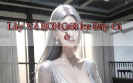 lấy về bong68 ios bây giờ