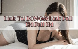 link tải bong68 link full hd full hd