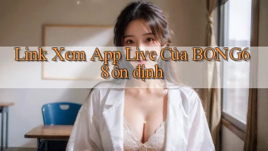 link xem app live của bong68 ổn định