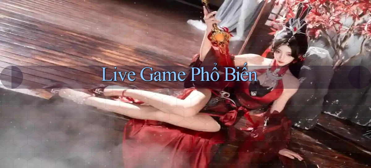 Live Game phổ biến