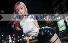 loc 777 app nổ hũ