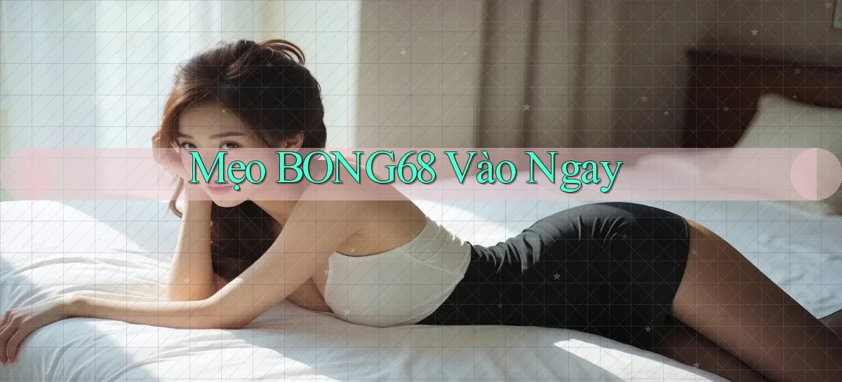 bong68   Tải Ứng Dụng Giải Trí   Game 2026