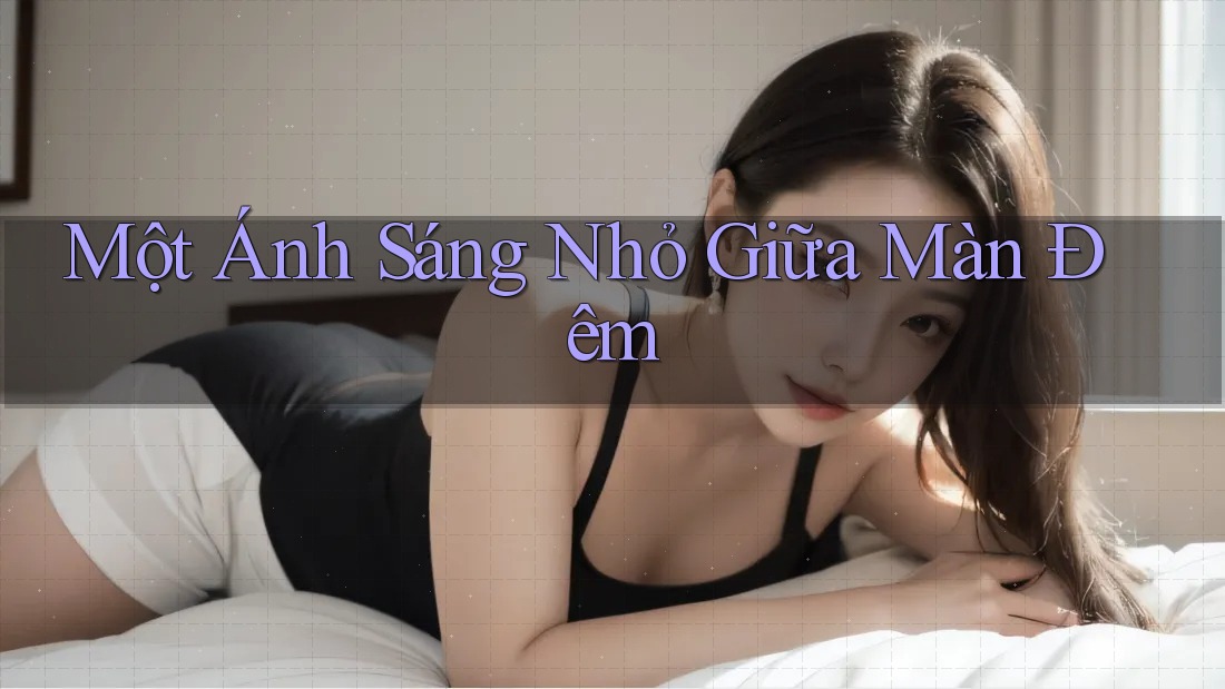 Một Ánh Sáng Nhỏ Giữa Màn Đêm Một Ánh Sáng Nhỏ Giữa Màn Đêm