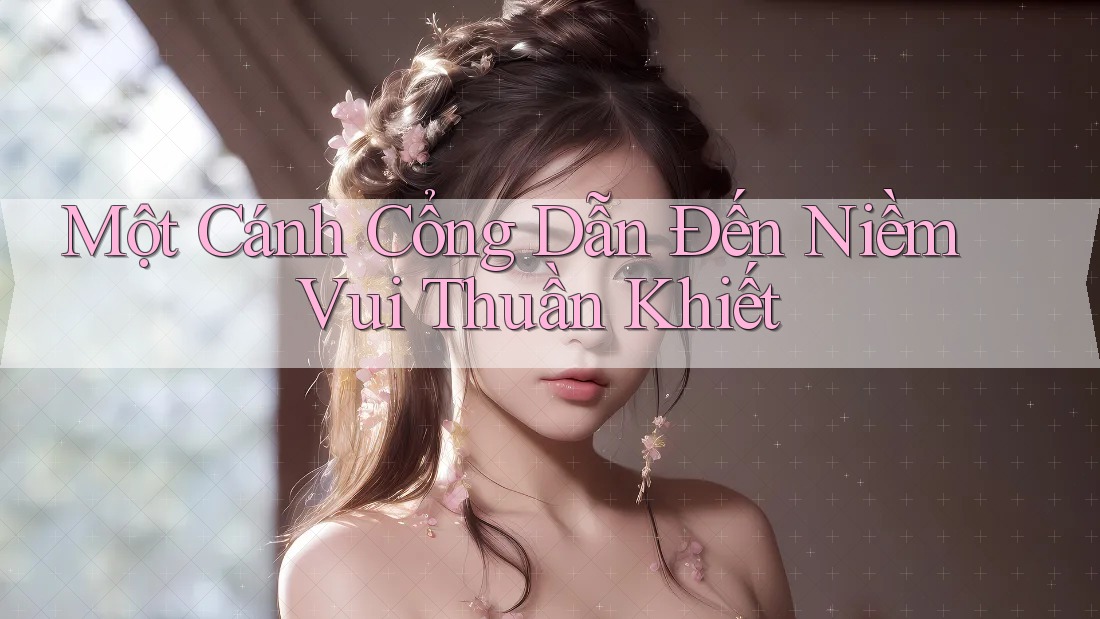Một Cánh Cổng Dẫn Đến Niềm Vui Thuần Khiết