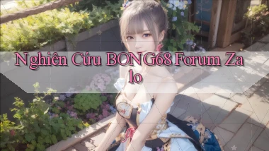 nghiên cứu bong68 forum zalo
