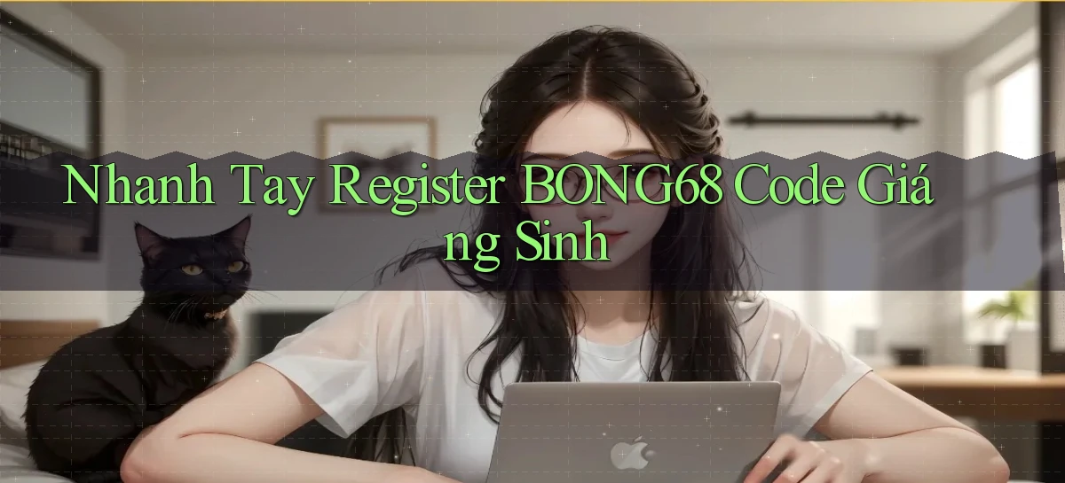 nhanh tay register bong68 code giáng sinh