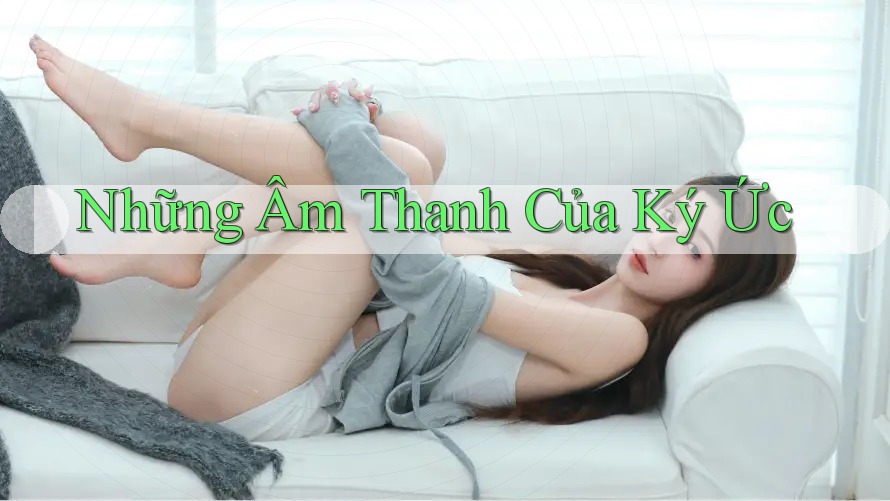 Những Âm Thanh Của Ký Ức