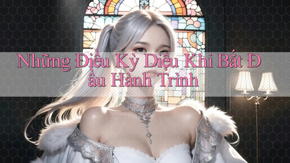 Những Điều Kỳ Diệu Khi Bắt Đầu Hành Trình