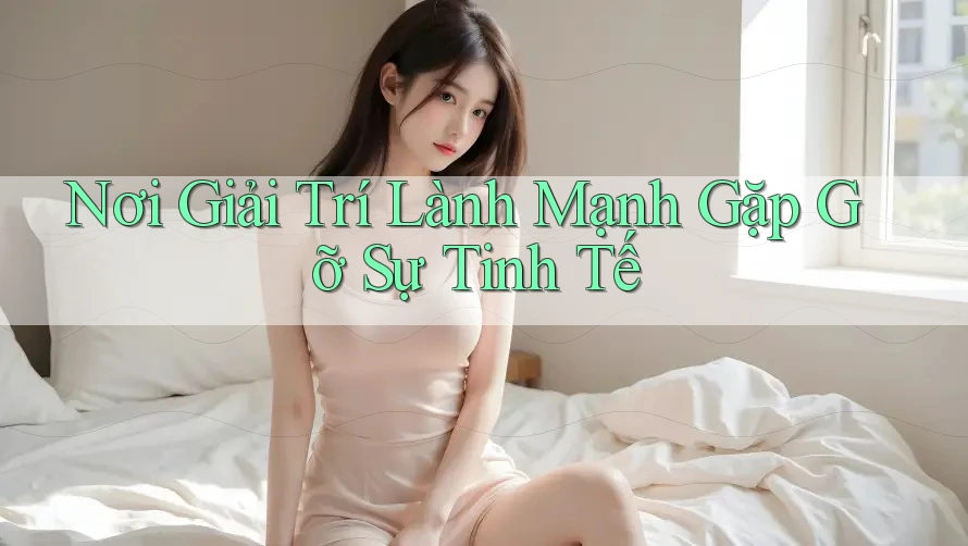 Nơi Giải Trí Lành Mạnh Gặp Gỡ Sự Tinh Tế Nơi Giải Trí Lành Mạnh Gặp Gỡ Sự Tinh Tế