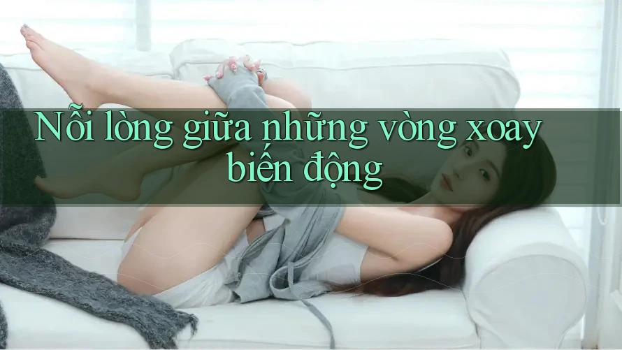 Nỗi lòng giữa những vòng xoay biến động Nỗi lòng giữa những vòng xoay biến động