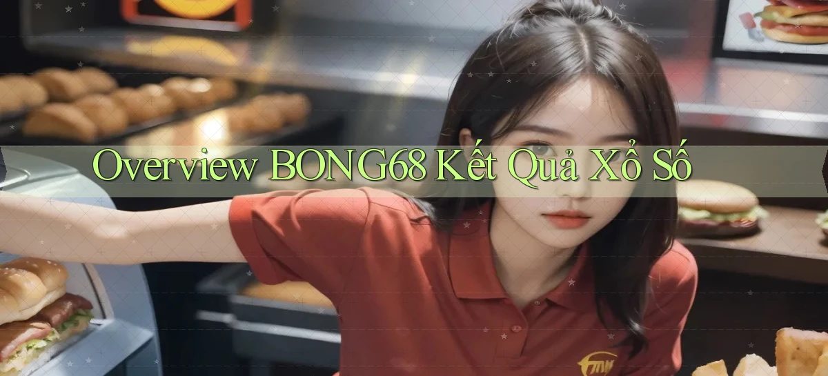 overview bong68 kết quả xổ số
