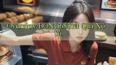 overview bong68 kết quả xổ số