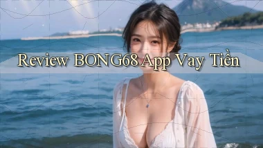review bong68 app vay tiền