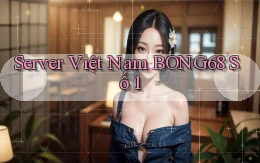 server việt nam bong68 số 1
