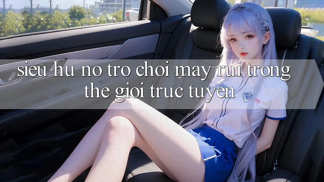 “Siêu Hũ Nổ” – Trò Chơi May Rủi Trong Thế Giới Trực Tuyến “Siêu Hũ Nổ” – Trò Chơi May Rủi Trong Thế Giới Trực Tuyến