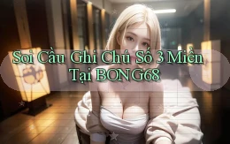soi cầu ghi chú số 3 miền tại bong68