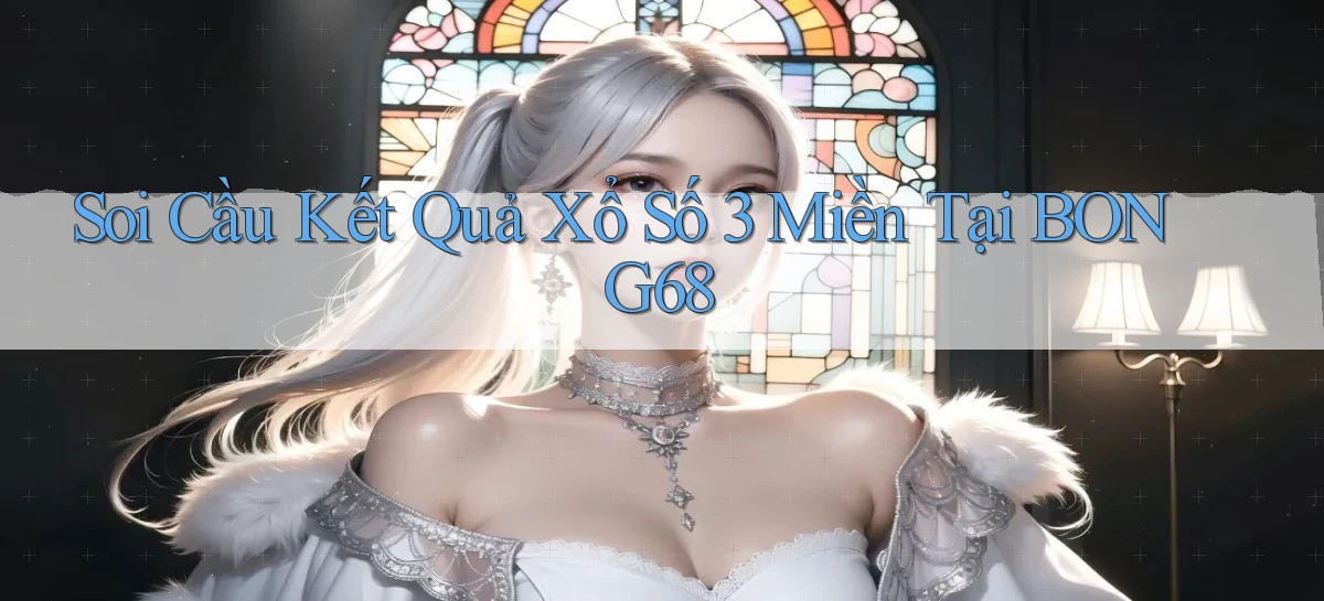 soi cầu kết quả xổ số 3 miền tại bong68