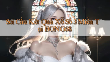 soi cầu kết quả xổ số 3 miền tại bong68