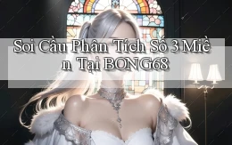 soi cầu phân tích số 3 miền tại bong68