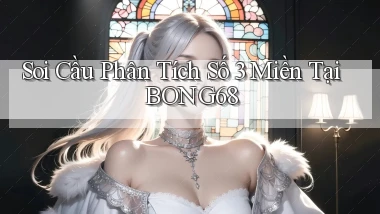 soi cầu phân tích số 3 miền tại bong68