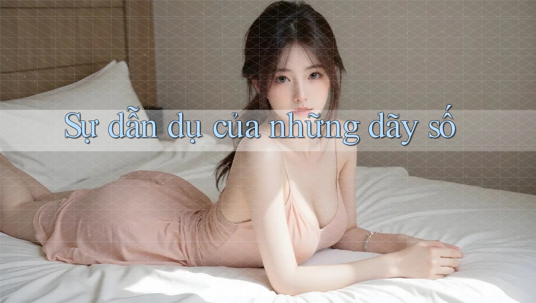 Sự dẫn dụ của những dãy số Sự dẫn dụ của những dãy số