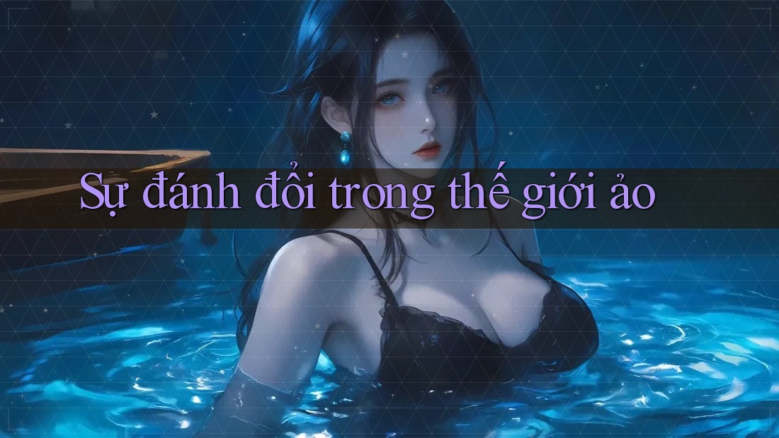 Sự đánh đổi trong thế giới ảo Sự đánh đổi trong thế giới ảo